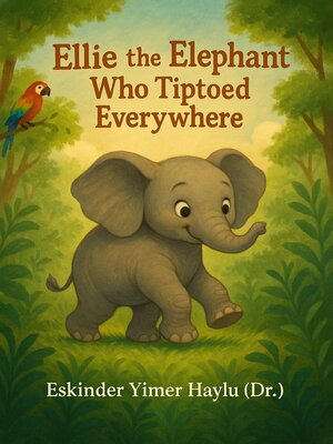 cover image of Ellie the Elephant Who Tiptoed Everywhere